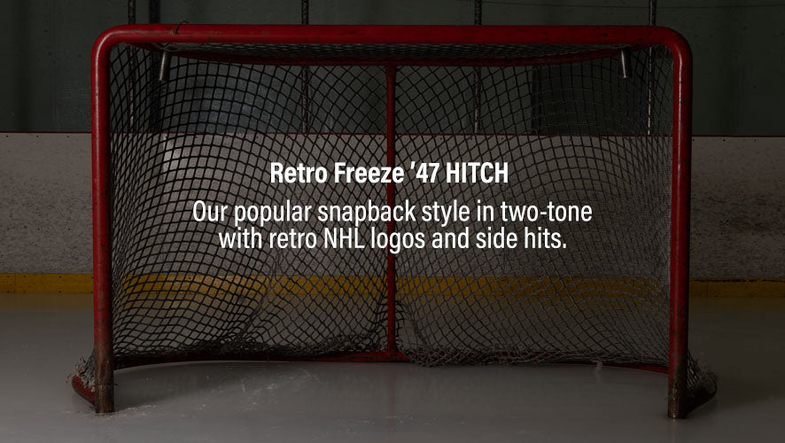 Retro Freeze '47 Hitch. Our popular snapback style in two-tone with retro NHL logos and side hits. 