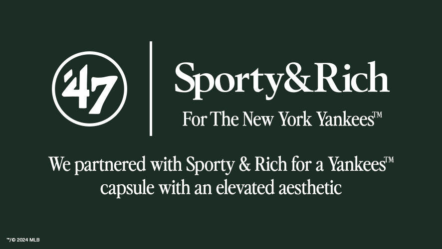 Sporty & Rich for the New York Yankees. We partnered with Sporty & Rich for a Yankees capsule with an elevated aesthetic. 